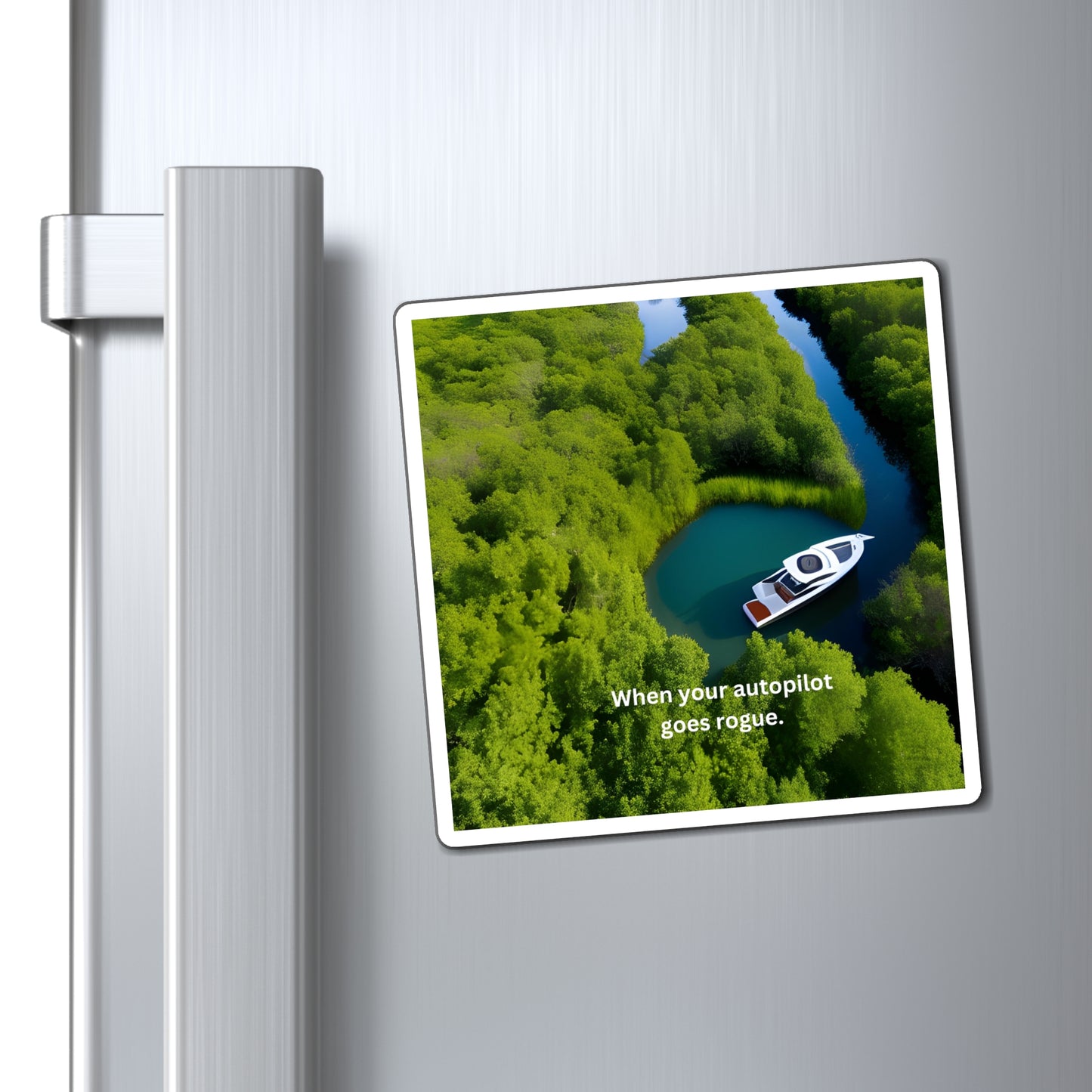 When Your auto Pilot Goes Rogue, Refrigerator Magnets, Boating Humor, Gift For Boaters, Gift For sailors