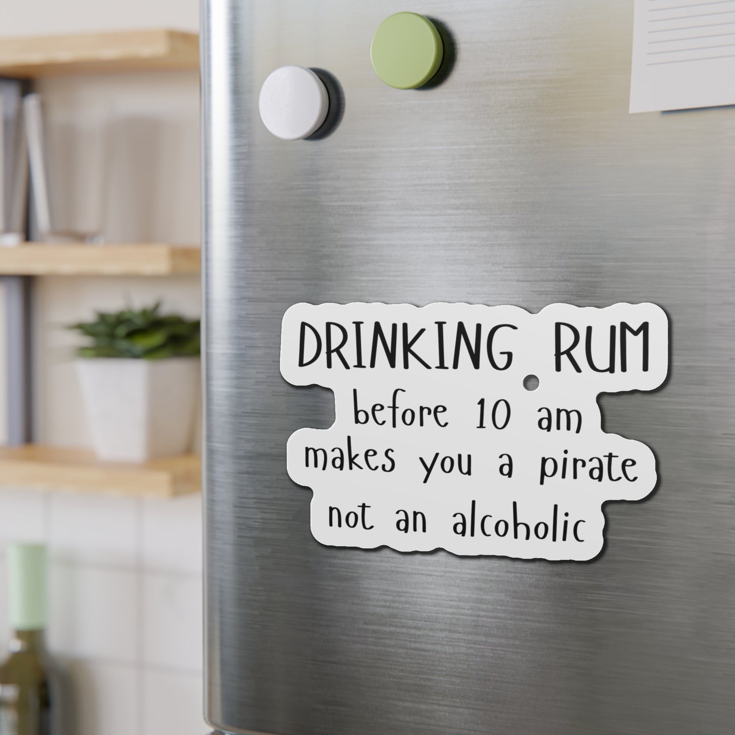 Funny Die-Cut Refrigerator Magnets, Drinking Rum Before 10 AM Makes you a Pirate Not An Alcoholic, Gift For Pirate, Gift For Alcoholic, Boat Gift