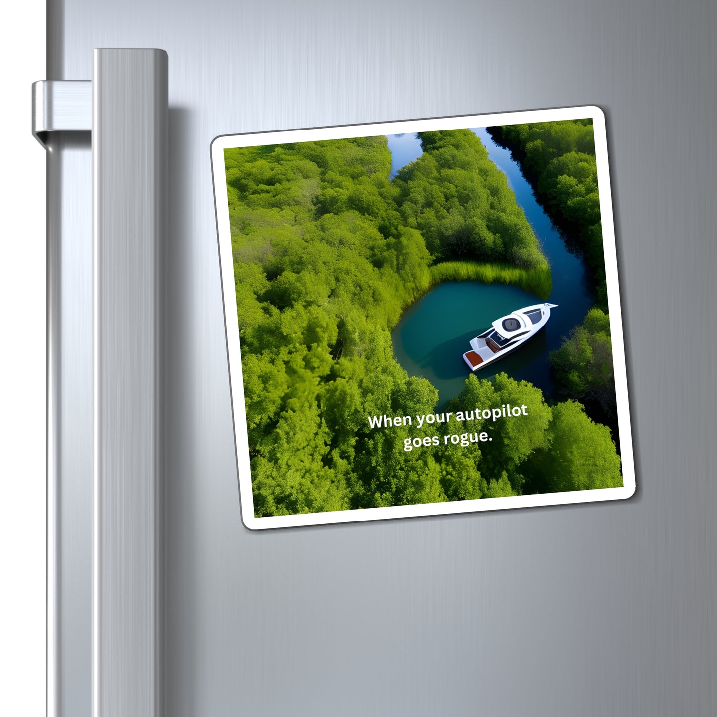 When Your auto Pilot Goes Rogue, Refrigerator Magnets, Boating Humor, Gift For Boaters, Gift For sailors