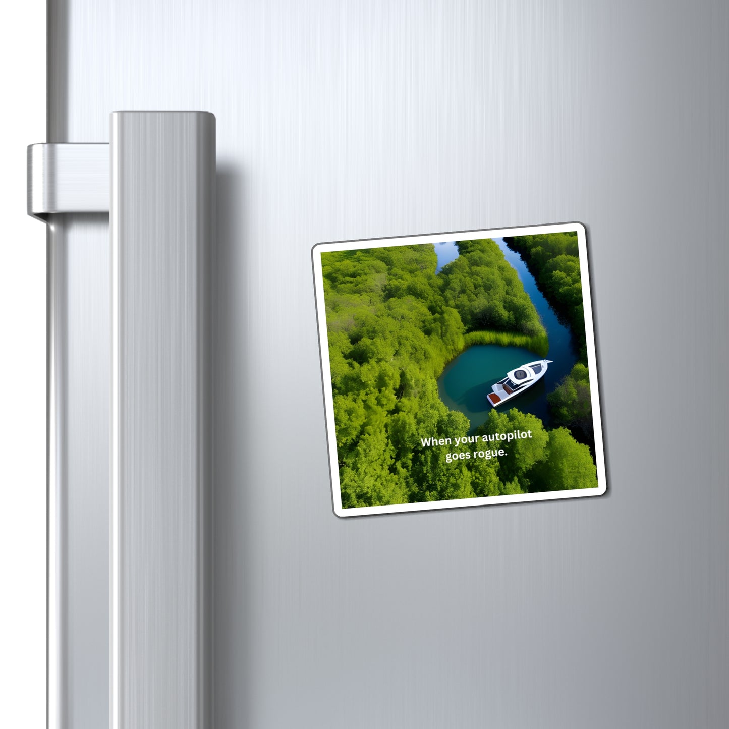 When Your auto Pilot Goes Rogue, Refrigerator Magnets, Boating Humor, Gift For Boaters, Gift For sailors