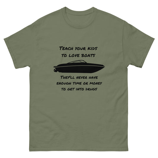 Men's classic tee, Teach your kids to love boats  They'll never enough have time or money for drugs