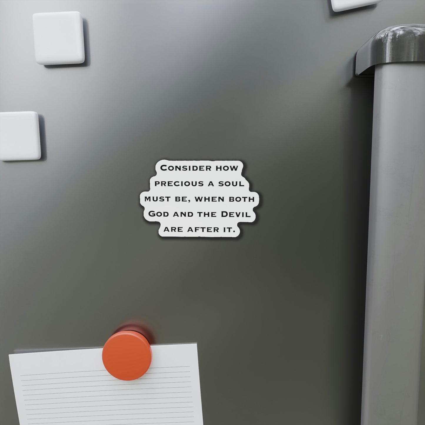 Inspirational Refrigerator Magnets, Consider How Precious A Soul Must Be When Both God And The Devil Are After It