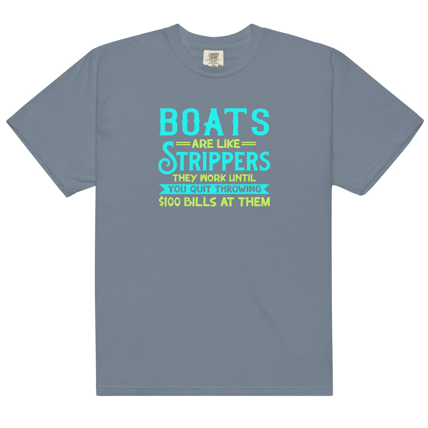 Boats Are Like Strippers... Men’s Funny garment-dyed heavyweight t-shirt, Boating Shirt