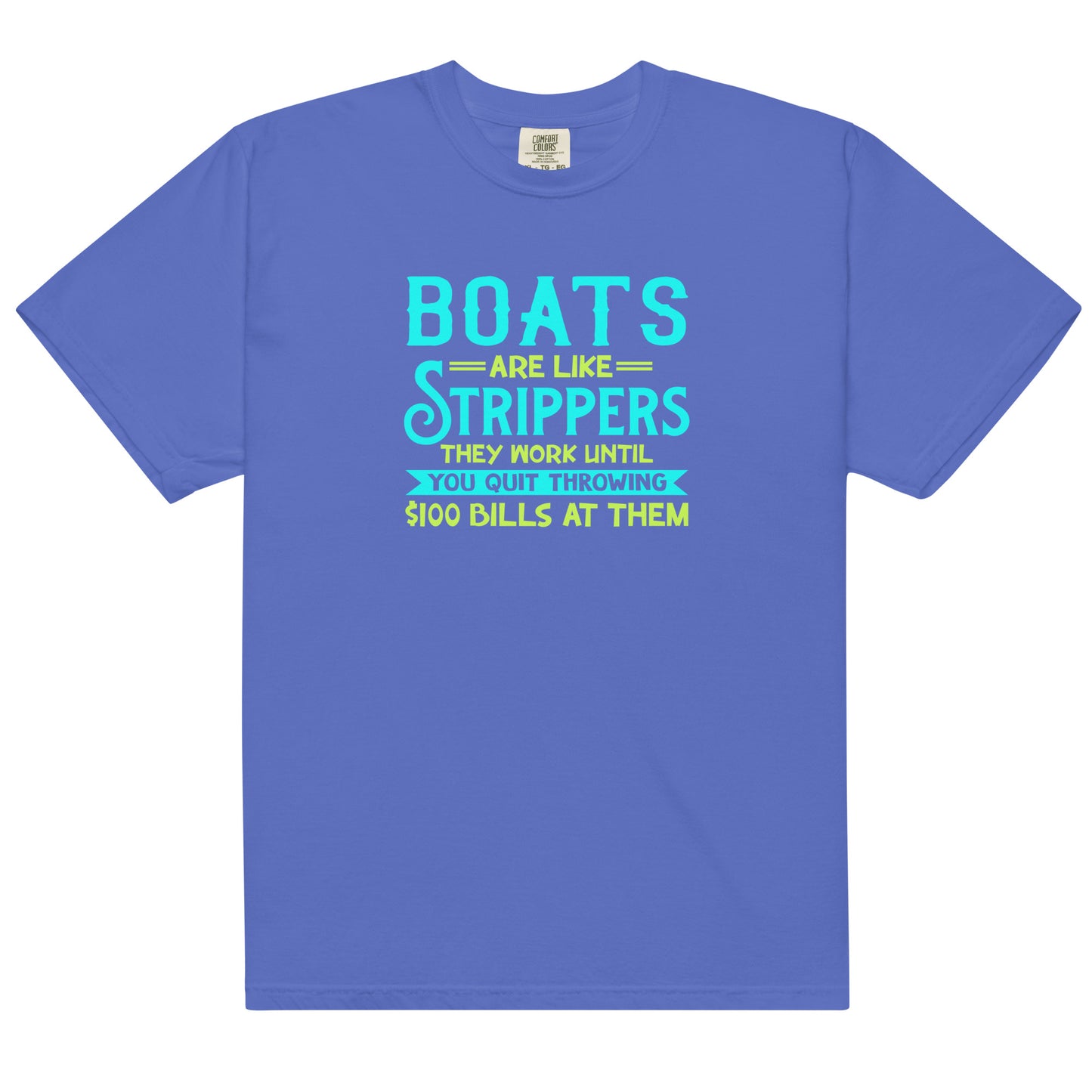Boats Are Like Strippers... Men’s Funny garment-dyed heavyweight t-shirt, Boating Shirt