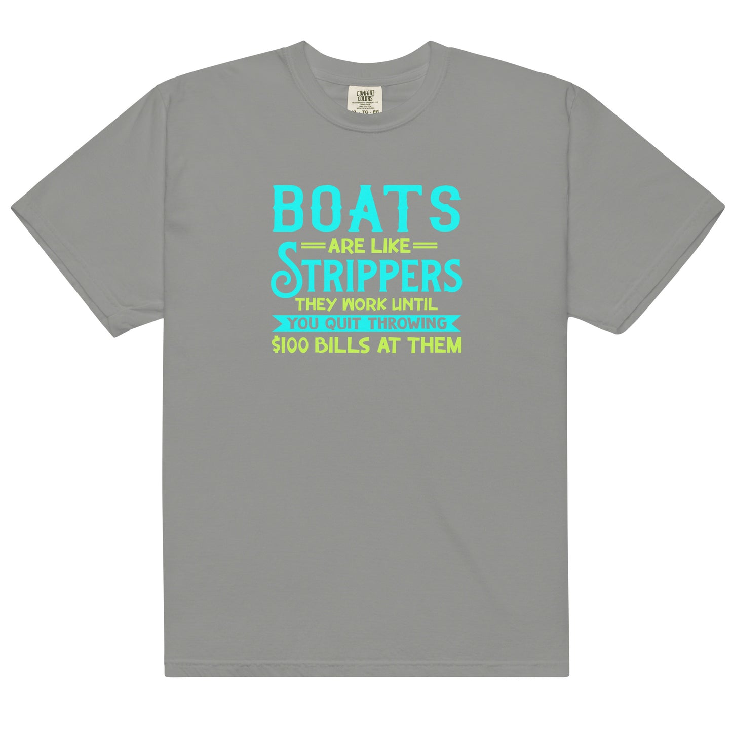 Boats Are Like Strippers... Men’s Funny garment-dyed heavyweight t-shirt, Boating Shirt