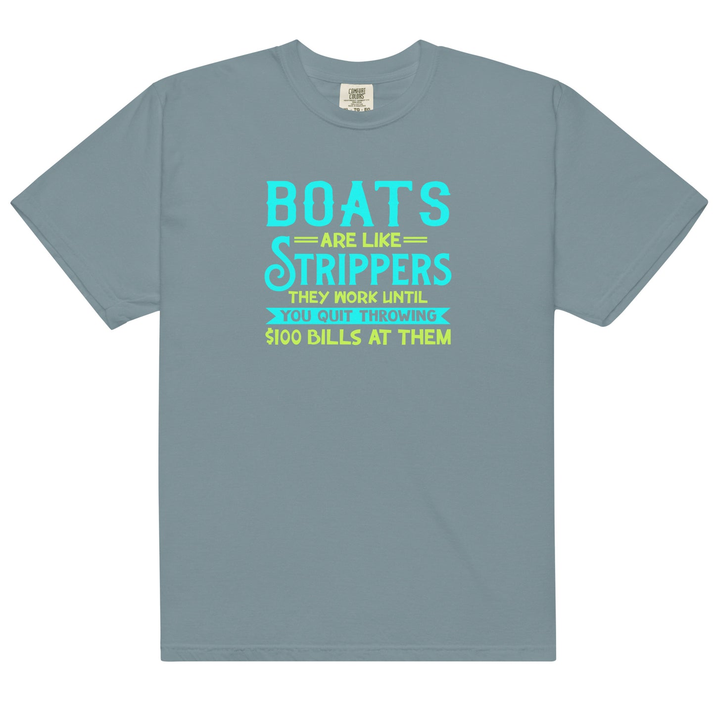 Boats Are Like Strippers... Men’s Funny garment-dyed heavyweight t-shirt, Boating Shirt