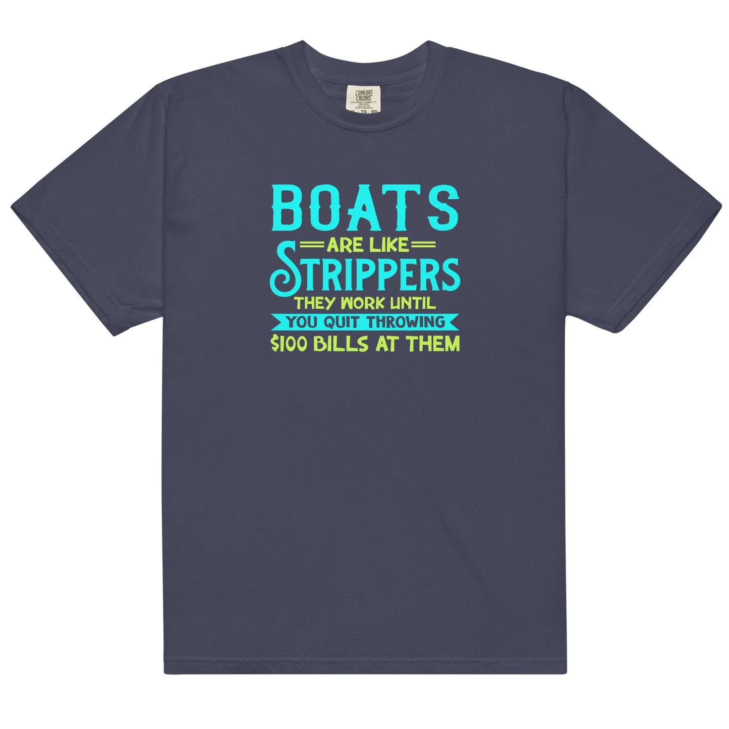 Boats Are Like Strippers... Men’s Funny garment-dyed heavyweight t-shirt, Boating Shirt