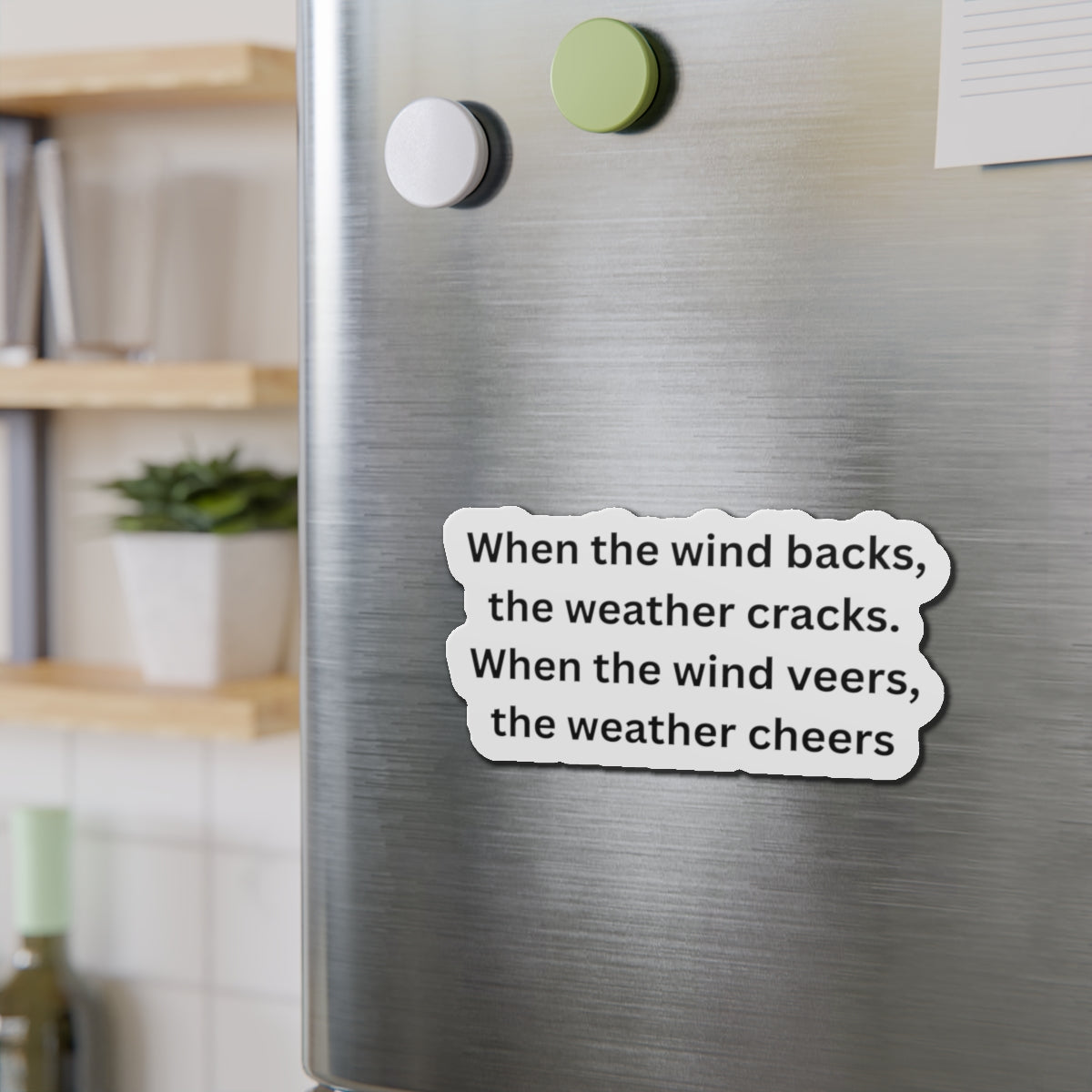 Die-Cut Magnet — Weather Saying "When the wind backs, the weather cracks", Nautical Gift idea, Weather Wisdom Collection