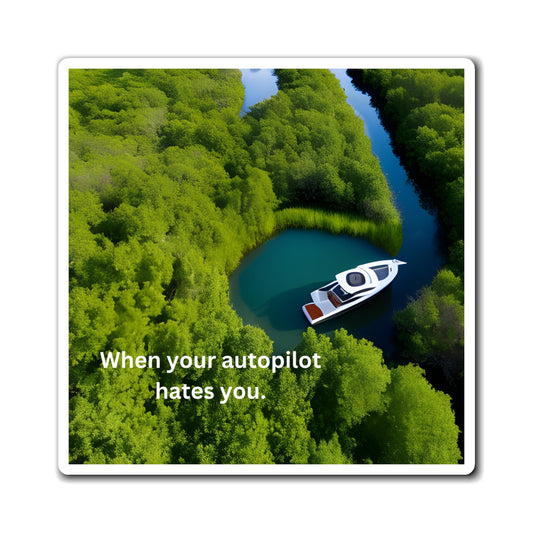 Funny Nautical Refrigerator Magnets, When Your autopilot hates you, Boat Gift, Gift For Skipper, Boat Humor
