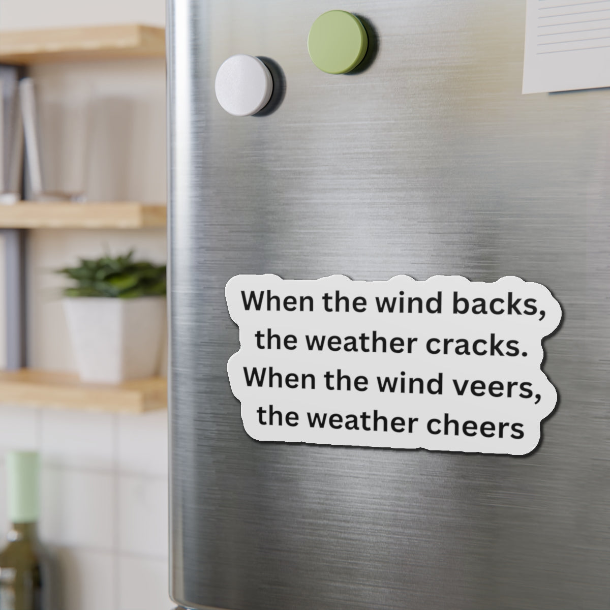 Die-Cut Magnet — Weather Saying "When the wind backs, the weather cracks", Nautical Gift idea, Weather Wisdom Collection