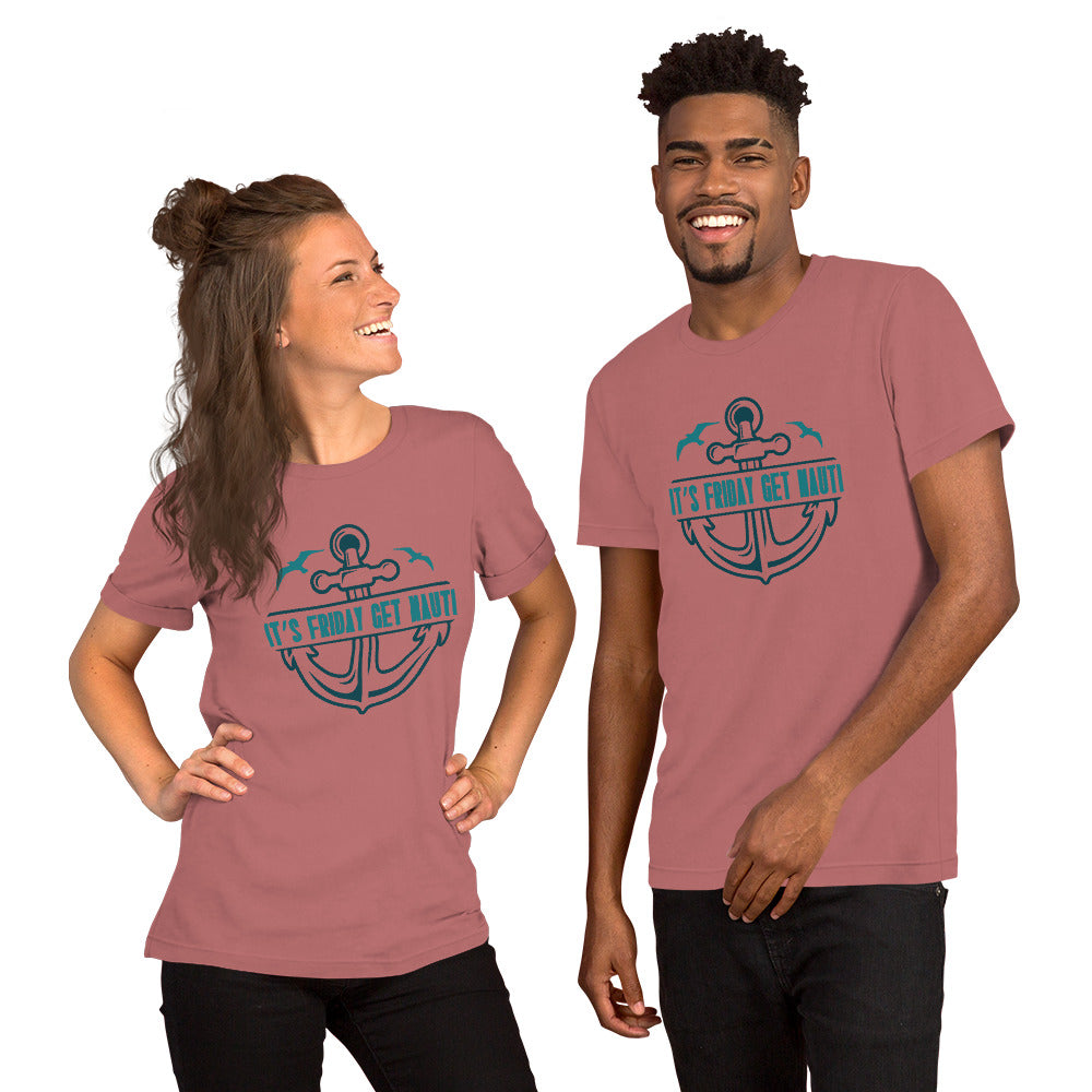 Nautical Unisex t-shirt, It's Friday Get Nauti