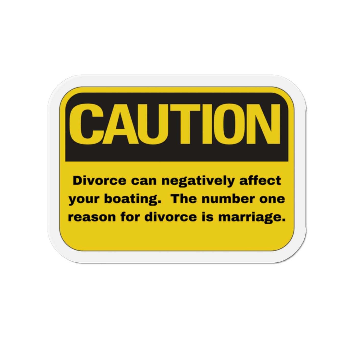 Warning For Boaters Funny Refrigerator Magnet,  Warning Divorce can negatively affect your boating.  The number reason for divorce is marriage.