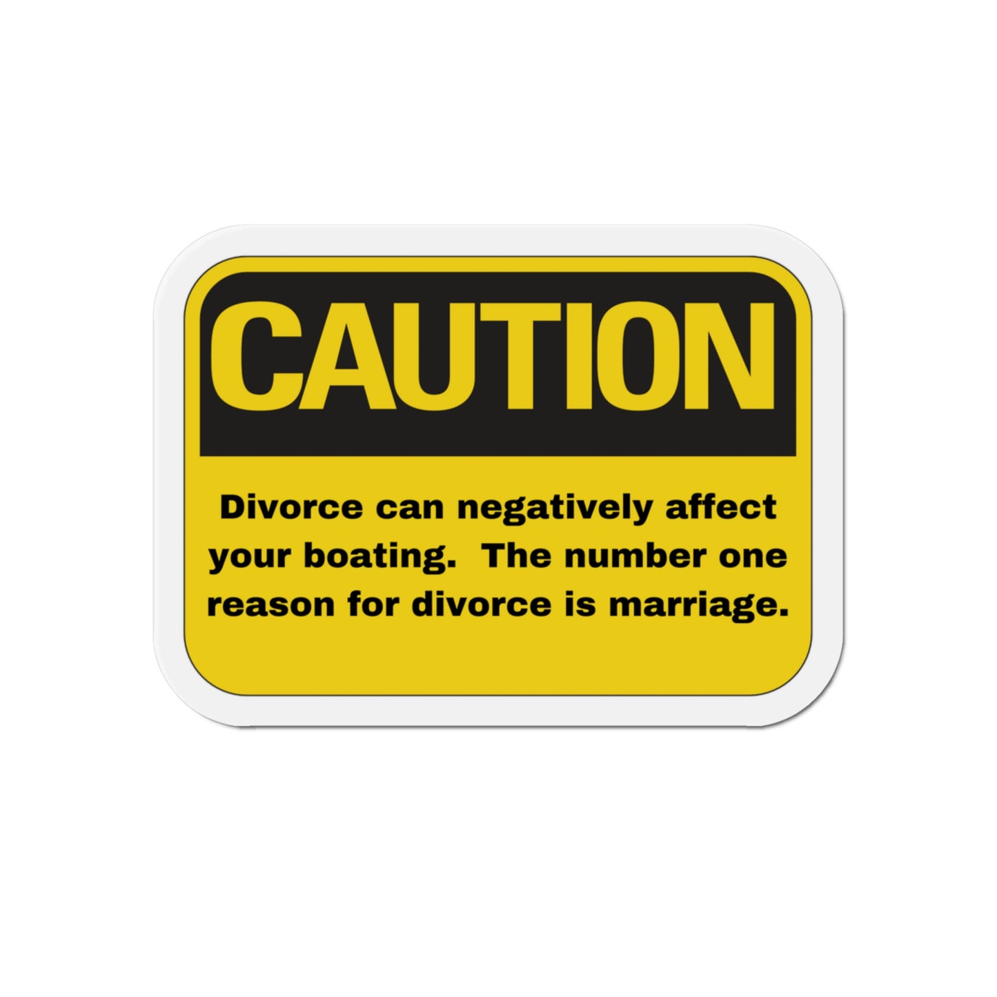 Warning For Boaters Funny Refrigerator Magnet,  Warning Divorce can negatively affect your boating.  The number reason for divorce is marriage.