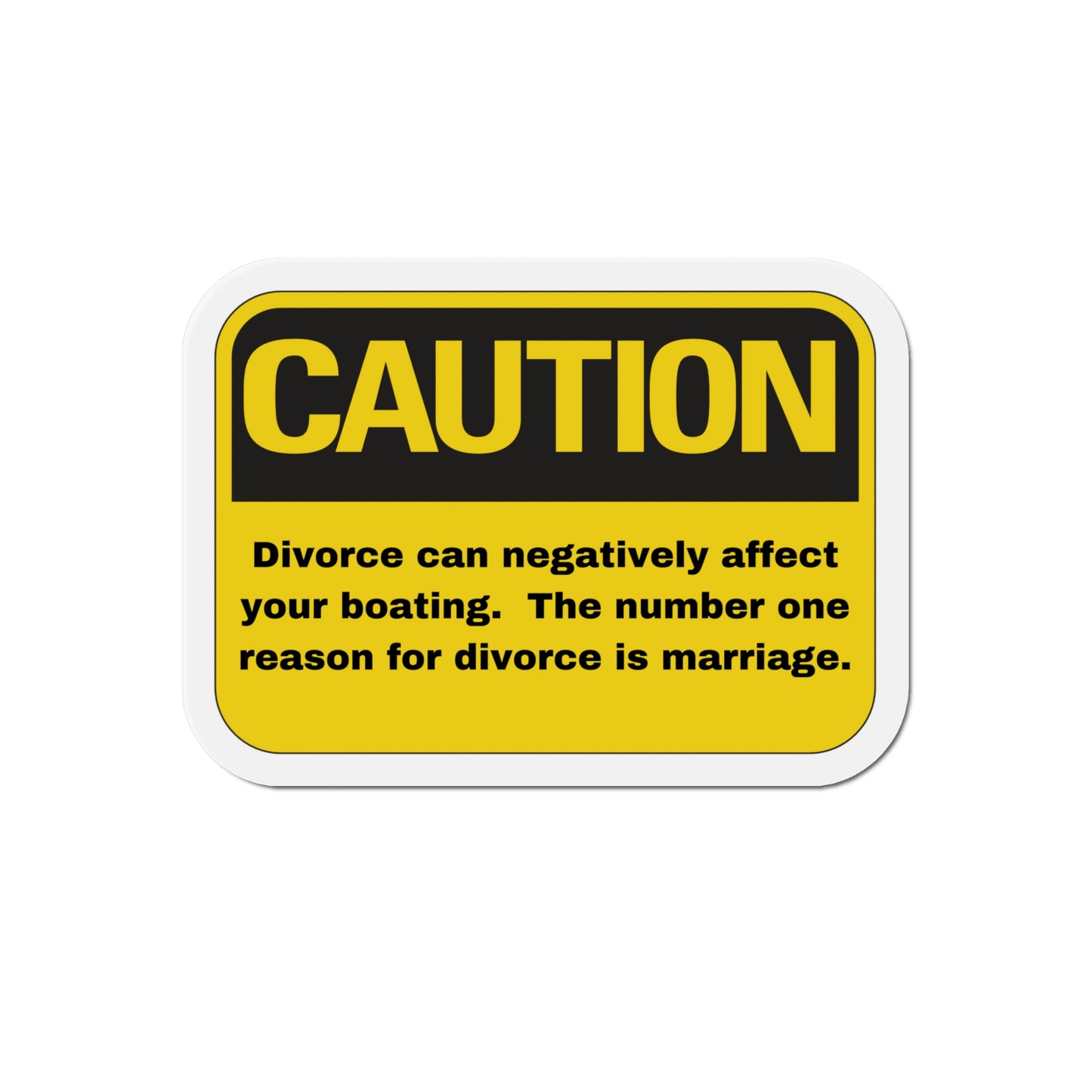 Warning For Boaters Funny Refrigerator Magnet,  Warning Divorce can negatively affect your boating.  The number reason for divorce is marriage.