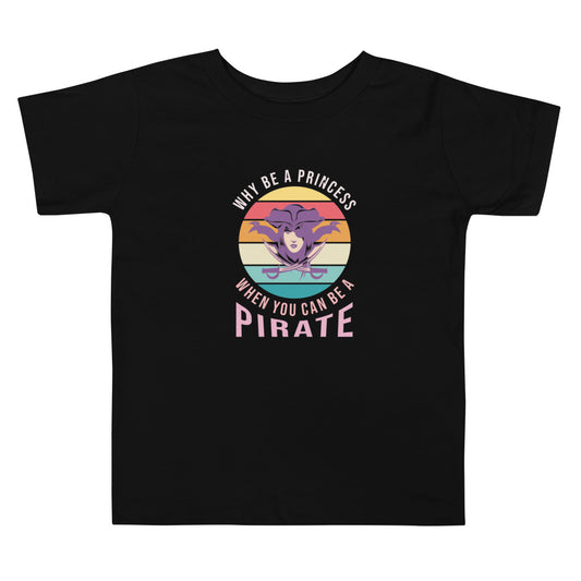 Toddler Short Sleeve Tee, Why Be A Princess When You Can Be A Pirate, Nauti Kids T-shirt