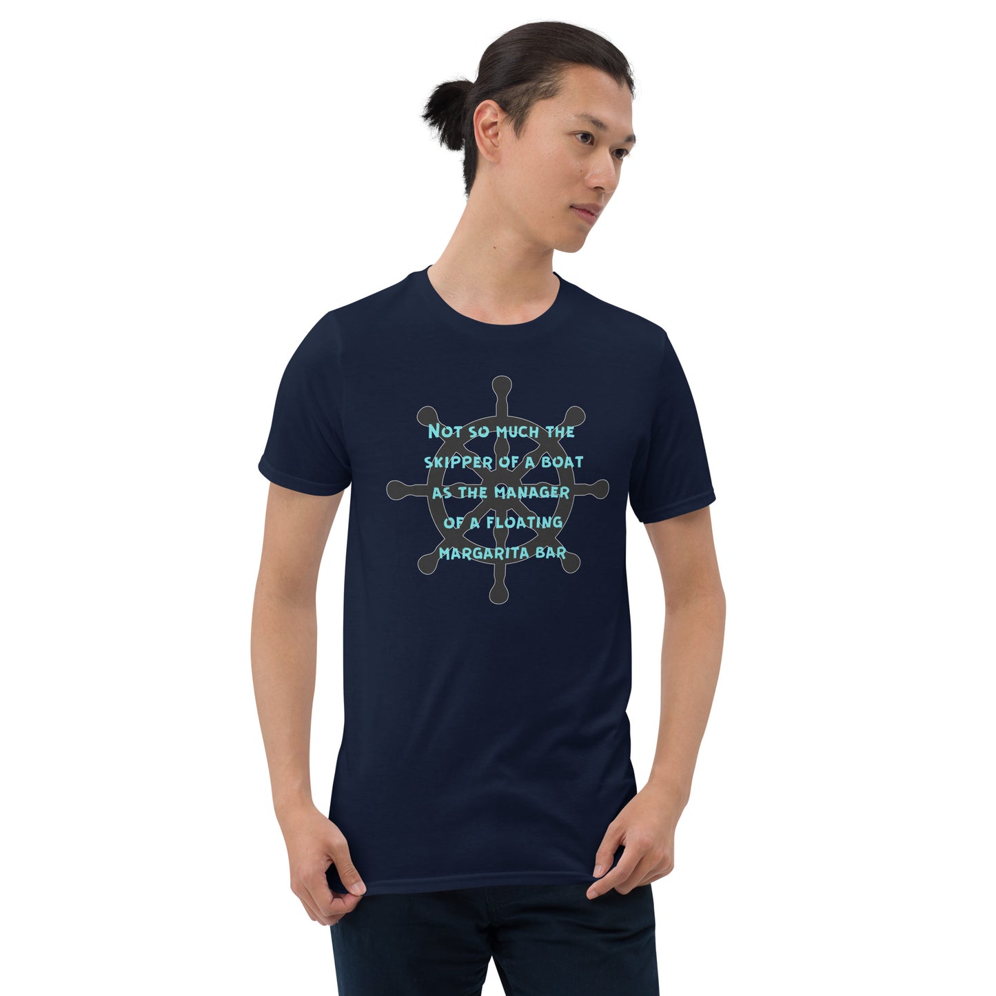 Funny Nautical Unisex T-Shirt, Not so much a skipper of a boat as a manager of a floating margarita bar