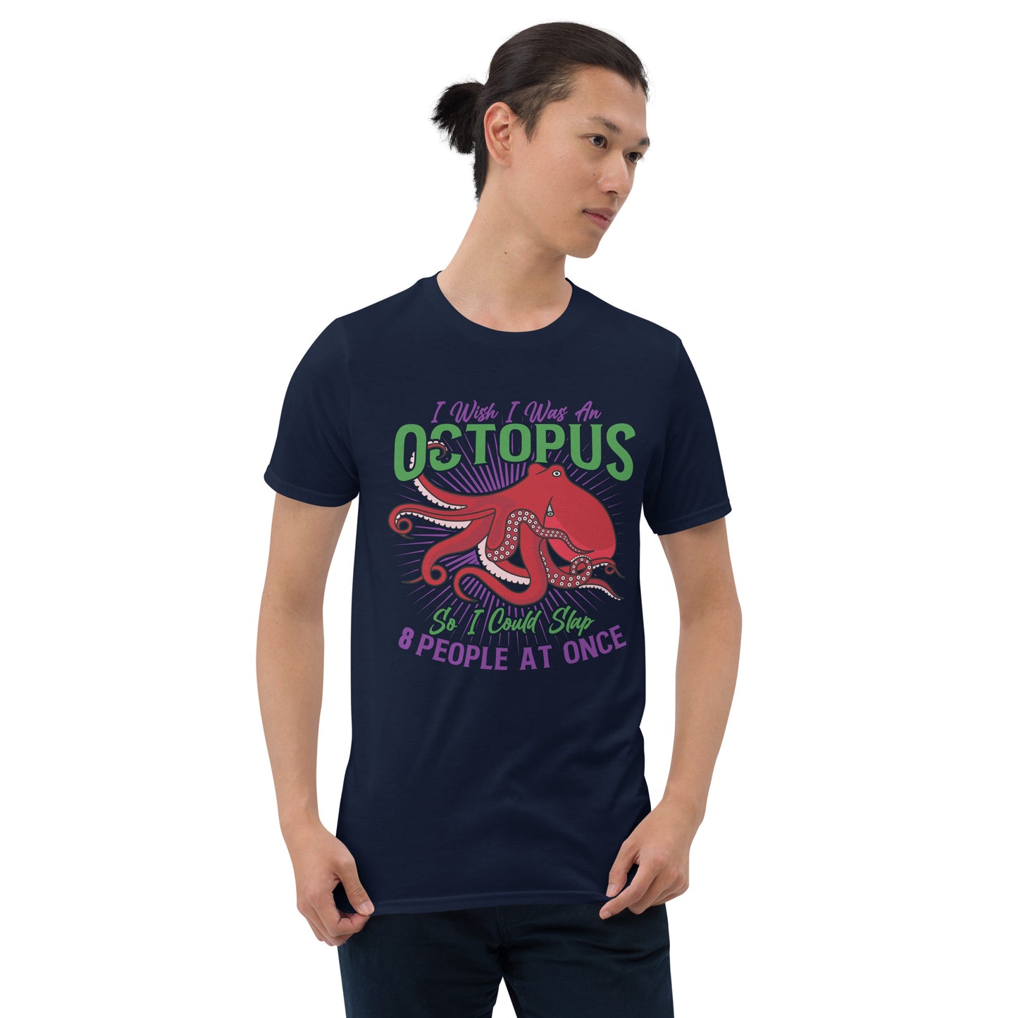 Funny Octopus Unisex T-Shirt, I wish I was an octopus so I could slap eight people at once
