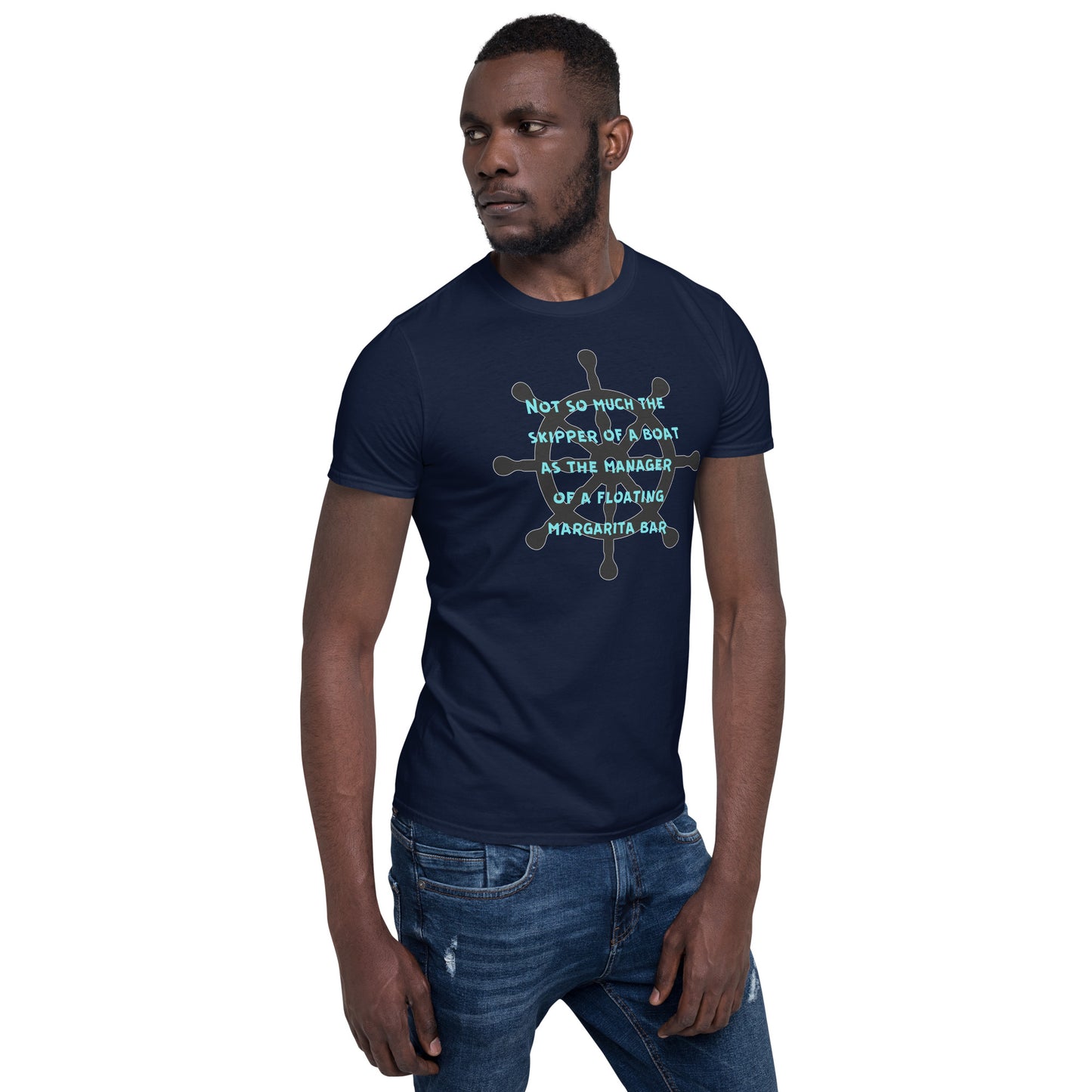 Funny Nautical Unisex T-Shirt, Not so much a skipper of a boat as a manager of a floating margarita bar