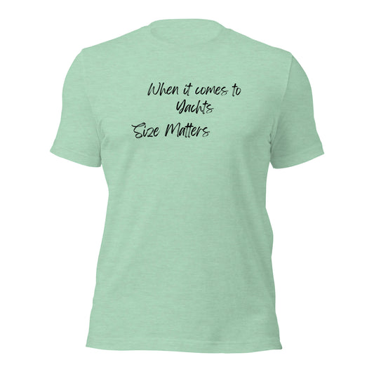 When It Comes To Yachts Size Matters Unisex t-shirt,  Funny nautical Shirt