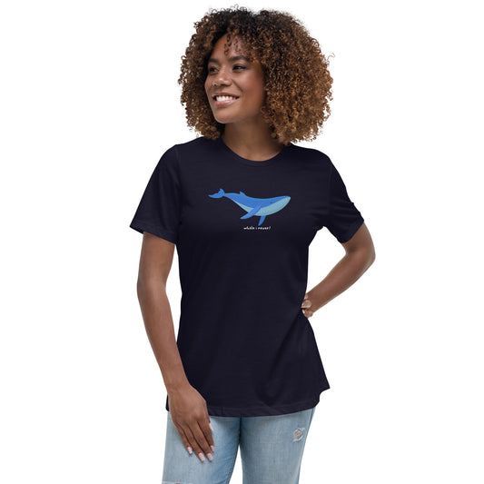 Whale I Never Women's Relaxed T-Shirt, Funny Nautical Shirt, Whale Lover's shirt