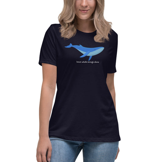 Leave Whale Enough Alone Women's Relaxed T-Shirt, Funny Whale Shirt, Nautical T-shirt