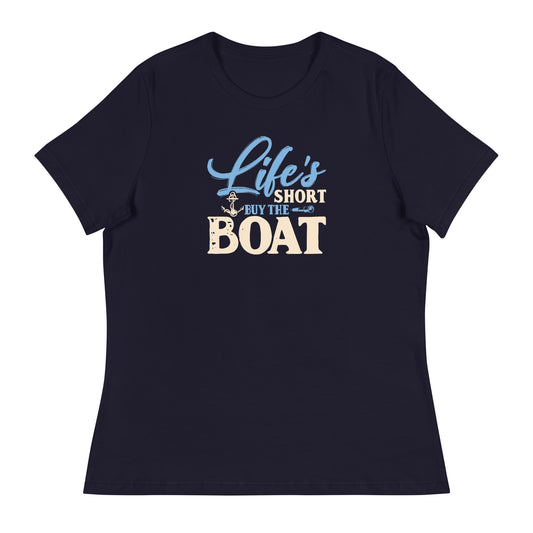 Nautical Women's Relaxed T-Shirt, Life Is Short Buy The Boat